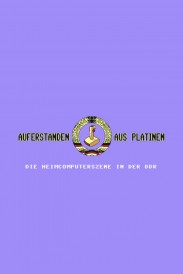 Auferstanden aus Platinen - Die Heimcomputerszene in der DDR